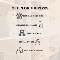 the words get in on the perks are shown above an image of shelves with items