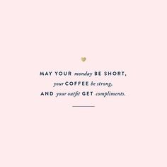 a pink background with the words may your monday be short, your coffee be strong and your craft get compliments