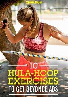 a woman holding a hula hoop with the text 10 hula - hoop exercises to get beyond abs