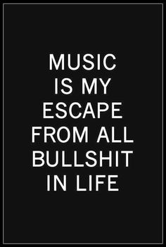 My Escape, Music Is My Escape, Music Is, The Words, Black And White, Tumblr, Quotes, Music, White