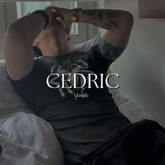 a man laying on top of a bed with his hand in his hair and the words cedric written across it