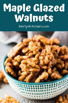 maple glazed walnuts in a blue and white bowl with text overlay that reads maple glazed walnuts