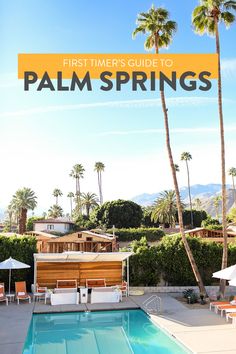 a pool with palm trees in the background and text overlay that reads first timer's guide to palm springs