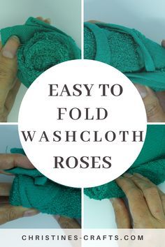 four photos showing how to fold washcloth roses with text overlay that reads easy to fold washcloth roses