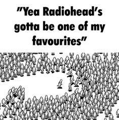 an ad for radiohead's gota be one of my favoities