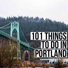 a bridge with the words 101 things to do in portland