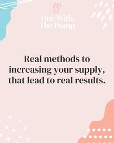 a pink background with the words real method to increasing your supply, that lead to real results