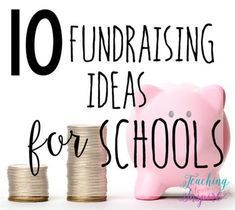 pink piggy bank and stacks of coins with the words 10 fundraisering ideas for schools