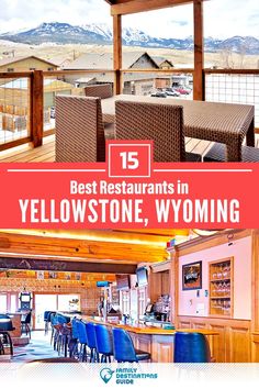 an advertisement for the best restaurants in yellowstone, wyoming with chairs and tables on it