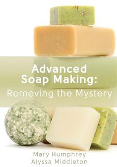 soap making removing the mystery by mary humphney alysa midloton