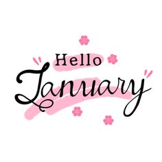 the words hello january written in black and pink