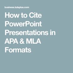 the text how to cite powerpoint presentations in apa and mla formats