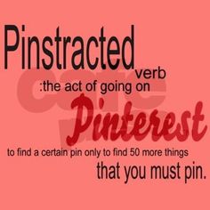 a pink background with black and red lettering that reads, distracted the act of going on pinterest