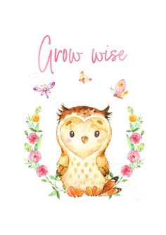 an owl with flowers and butterflies on it's head is surrounded by the words grow wise