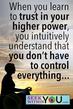 a person sitting in front of a sunset with the quote when you learn to trust in your higher power, you actively understand that you don't have to control everything