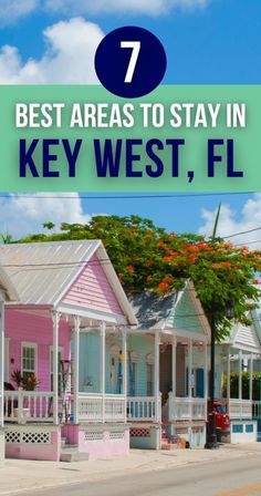 colorful houses with text overlay that reads 7 best areas to stay in key west, fl