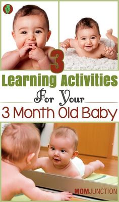 three baby pictures with the words learning activities for your 3 month old baby on them