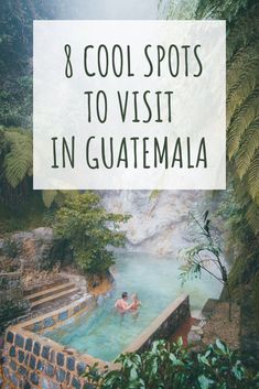 the words 8 cool spots to visit in guatemala