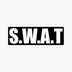 black and white sticker with the word s w a t written in large letters