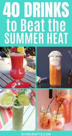 four different drinks with the words 40 drinks to beat the summer heat