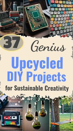 the cover of 37 genius upcycled diy projects