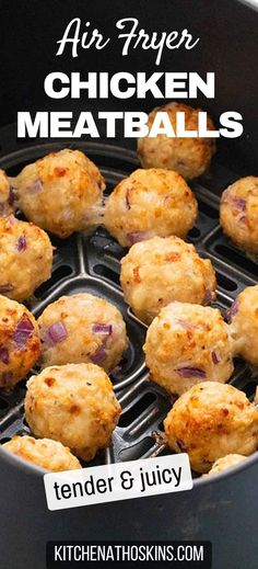 chicken meatballs cooking in an air fryer with text overlay that reads, air fryer chicken meatballs tender & juicy