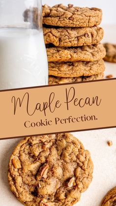 a stack of cookies next to a glass of milk with the words maple pecan cookie perfection