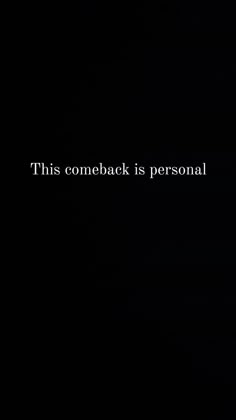 a black background with the words, this comeback is personal