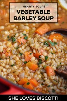 a bowl of barley soup with carrots and parsley in it is featured on the cover of hearty soups vegetable barley soup she loves biscotti