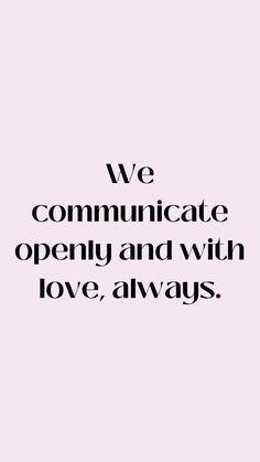 a quote that says we communicate openly and with love, always on the pink background