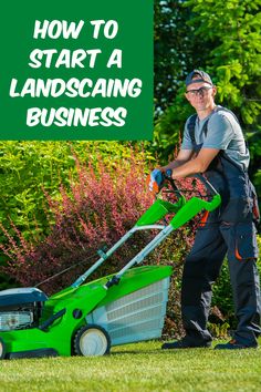 a man mowing the grass in his yard with text overlay reading how to start a landscaping business