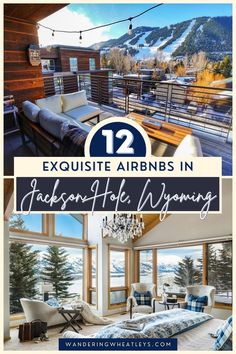 a living room filled with furniture and snow covered mountains in the background text reads 12 exquisite airbns in jackson hole wyoming