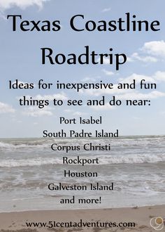 the texas coastline roadtrip is an easy and fun way to see things to see and do near