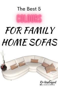 the best 5 colors for family home sofas in white and brown with text overlay