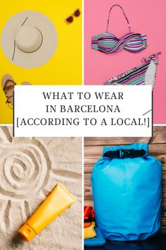 the words what to wear in barcelona according to a local beach and various items on display