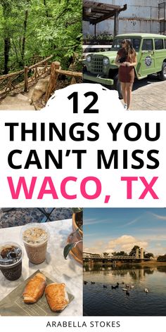 the words 12 things you can't miss waco, tx on top of photos