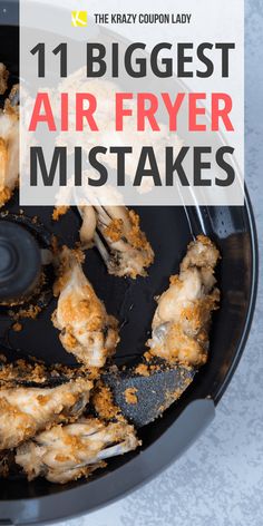 an air fryer with chicken in it and the words 11 biggest air fryer mistakes