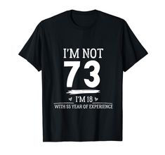 PRICES MAY VARY. i'm not 73 i'm 18 with 55 year of experience, this 73th Birthday Tee is a Great Saying for Women and Men Who Are 73 Years Old Lightweight, Classic fit, Double-needle sleeve and bottom hem Chihuahua Quotes, Cricut Ideas Projects, Sarcastic Clothing, Car Jokes, Crazy Jokes, Funny Clothes, Thoughts On Life, Crazy Shirts, Fun Online Games