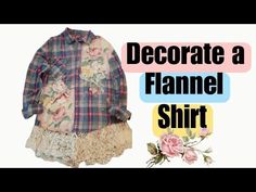 a shirt that has flowers on it and the words decorate a flannel shirt