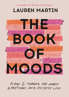 the book of moods how i turned my worst emotions into my best life by lauren martin