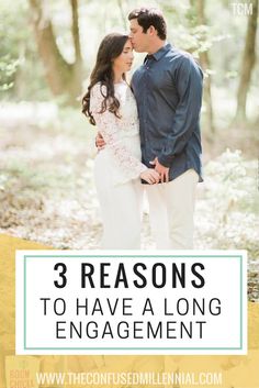 a couple kissing in the woods with text that reads 3 reasons to have a long engagement