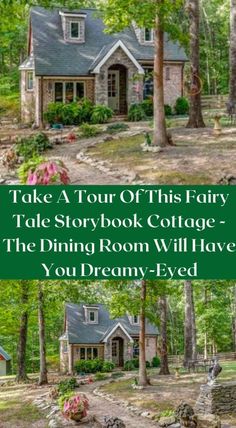 the front and back of a house with trees in the foreground, text reads take a tour of this fairy tale storybook cottage - the dining room will have you