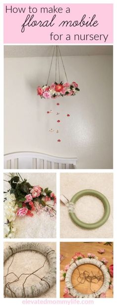 several pictures with flowers and text that says how to make a mobile for a nursery