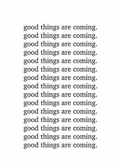 an image with the words good things are coming in black and white, on a white background