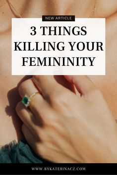 a woman's hand holding a ring with the words 3 things killing your feminity