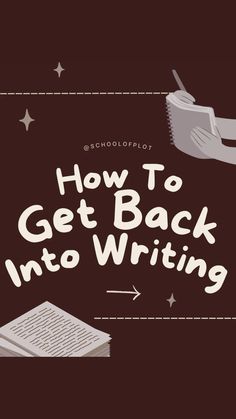 the title for how to get back into writing, with an image of a hand holding a