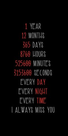 a black background with red and white numbers on it that says 1 year, 12 months, 365 hours, $ 3500 minutes every day every night every time i always miss you