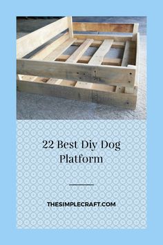 the best diy dog platform made out of pallet wood is shown with text overlay