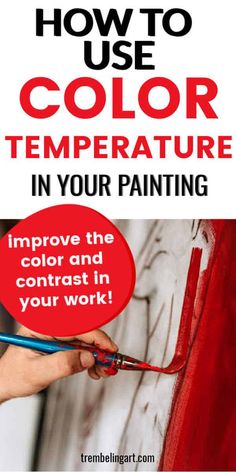 a person painting with red paint and the words how to use color temperature in your painting