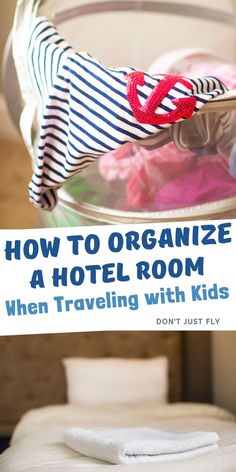 a hotel room with the title how to organize a hotel room when traveling with kids